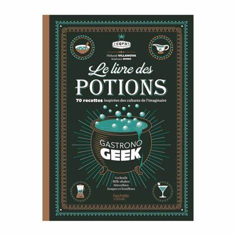Le Livre de Potions – Gastronogeek | Recettes inspirées de la pop culture fantastique