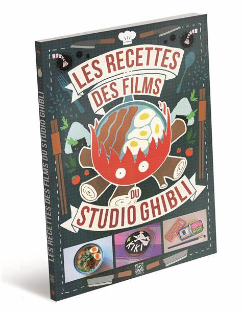 Les Recettes des films du Studio Ghibli | Livre de cuisine inspiré des chefs-d’œuvre de l’animation japonaise