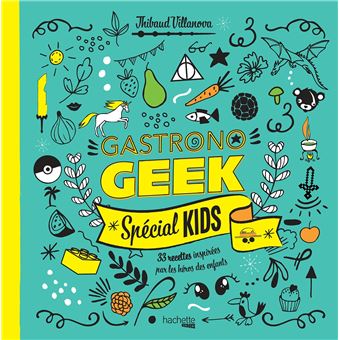 Gastronogeek – Spécial Kids | Livre de cuisine geek pour enfants