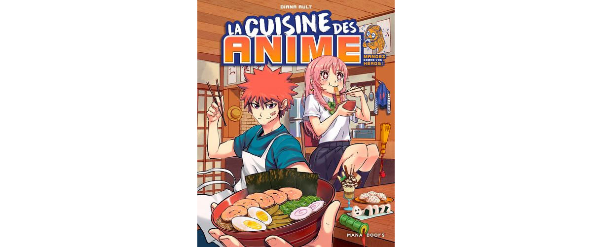 La Cuisine d’Anime : Mangez comme vos héros | Livre de recettes inspirées des animés cultes